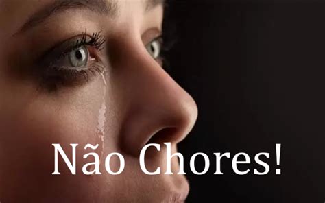 Não chores.